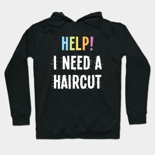 Help! I Need a Haircut Hoodie